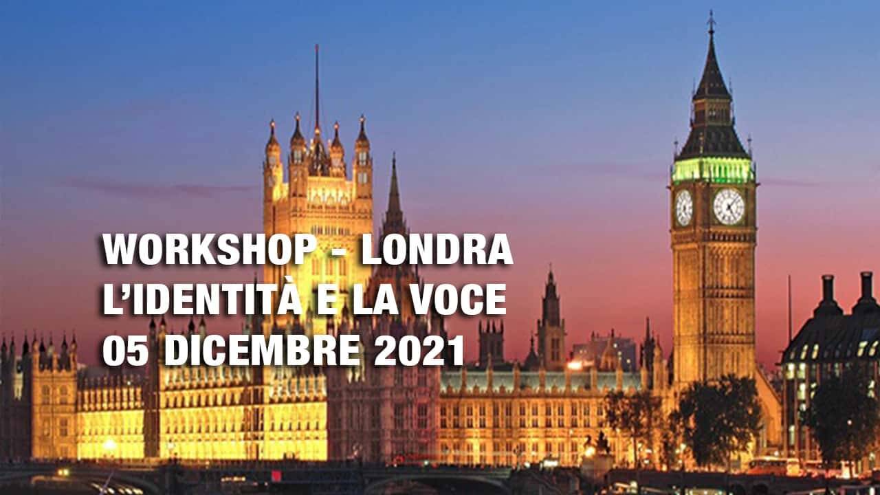 Workshop: L’identità e la voce – Londra. Tornare ad amare la propria voce e ritrovare la propria identità – 05 Dicembre 2021