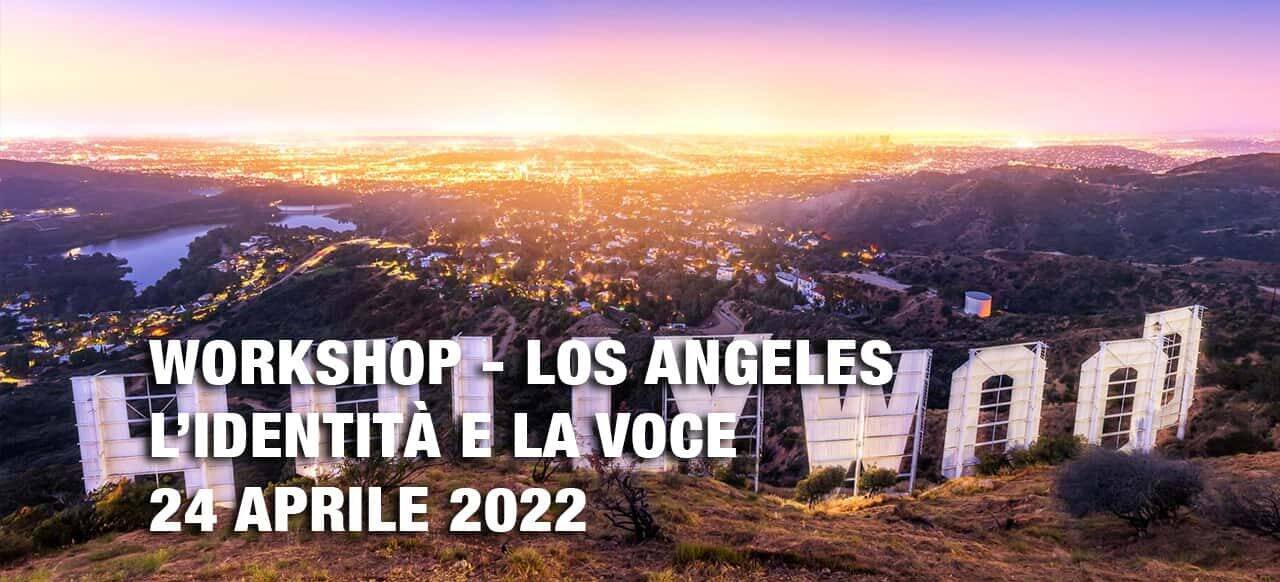 Workshop: L’identità e la voce – Los Angeles. Tornare ad amare la propria voce e ritrovare la propria identità – 24 Aprile 2022