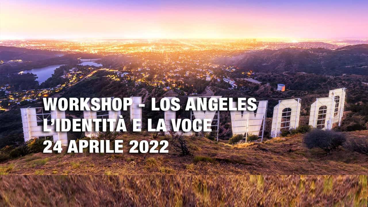 Workshop: L’identità e la voce – Los Angeles. Tornare ad amare la propria voce e ritrovare la propria identità – 24 Aprile 2022