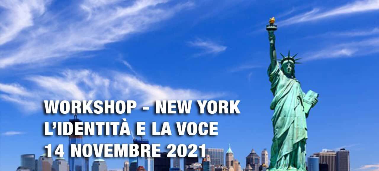 Workshop: L’identità e la voce – Manhattan (NYC). Tornare ad amare la propria voce e ritrovare la propria identità – 14 Novembre 2021