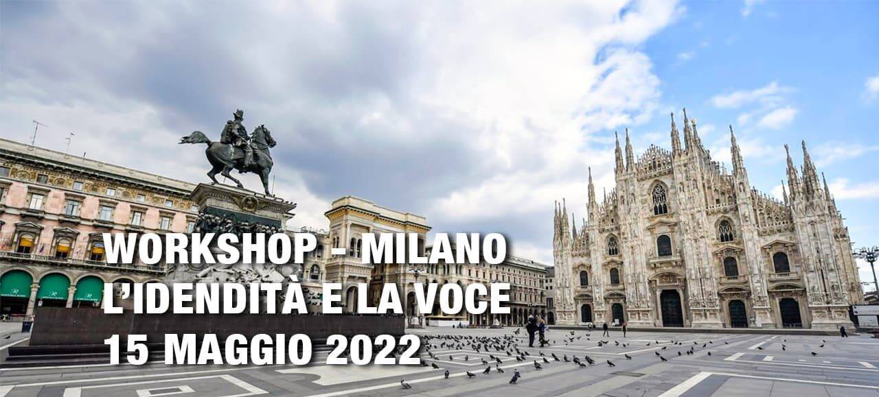 Workshop: L’identità e la voce – Milano. Tornare ad amare la propria voce e ritrovare la propria identità – 15 Maggio 2022