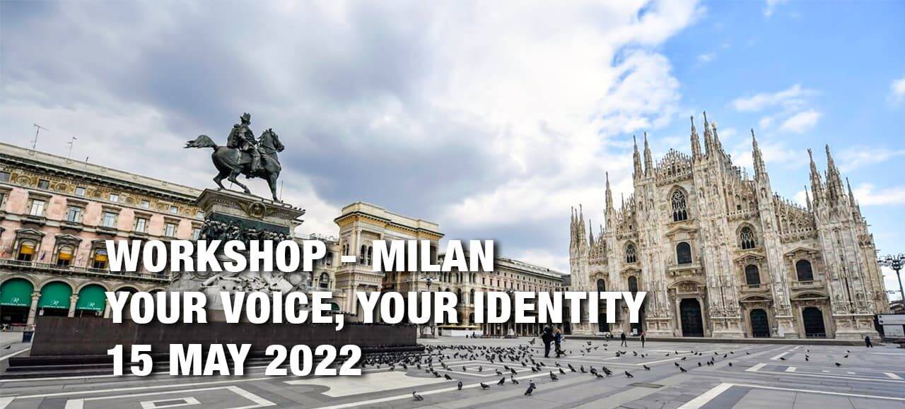 Workshop: Identity and Voice – Milan. Fall in love with your Voice once more and find your true Identity – 15 May 2022