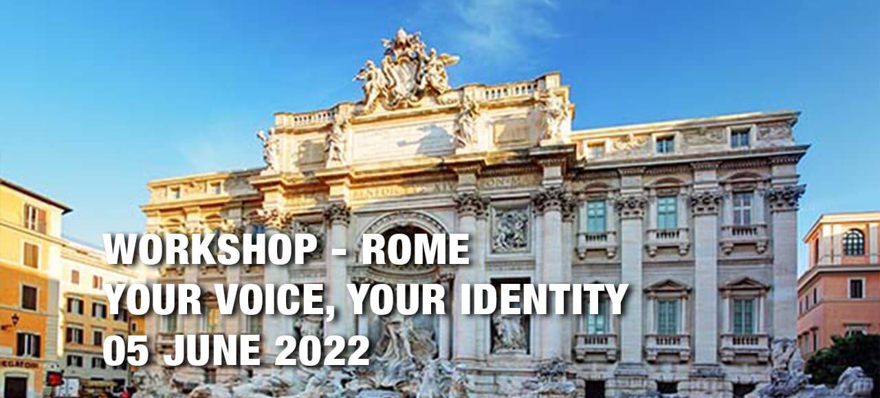 Workshop: Identity and Voice – Rome. Fall in love with your Voice once more and find your true Identity – 5 June 2022