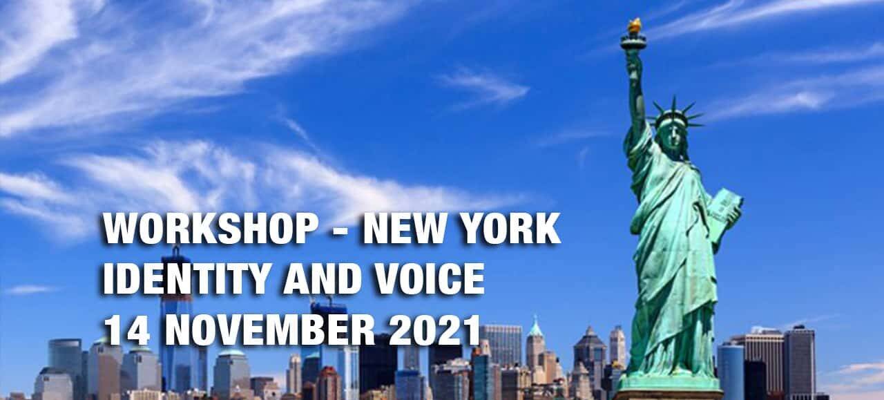 Workshop: Identity and Voice – New York. Fall in love with your Voice once more and find your true Identity – 14 November 2021