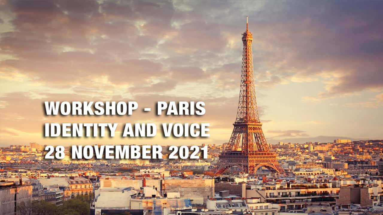  
Workshop: Identity and Voice – Paris. Fall in love with your Voice once more and find your true Identity – 28 November 2021				
